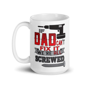 If Dad Can't Fix it... - Coffee Mug